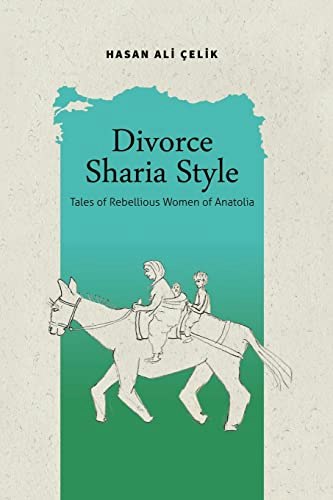 Divorce Sharia Style: Tales of Rebellious Women of Anatolia: $26.23