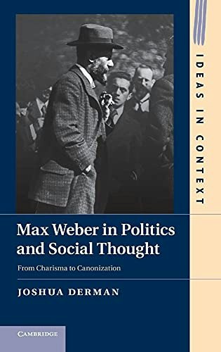Max Weber in Politics and Social Thought: From Charisma to Canonization: $66.98 Max Weber in Politics and Social Thought: From Charisma to Canonization: $66.98