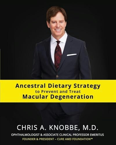 Ancestral Dietary Strategy to Prevent and Treat Macular Degeneration Paperback: $22.07