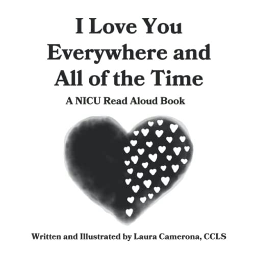 I Love You Everywhere and All of the Time: A NICU Read Aloud Book: $8.79