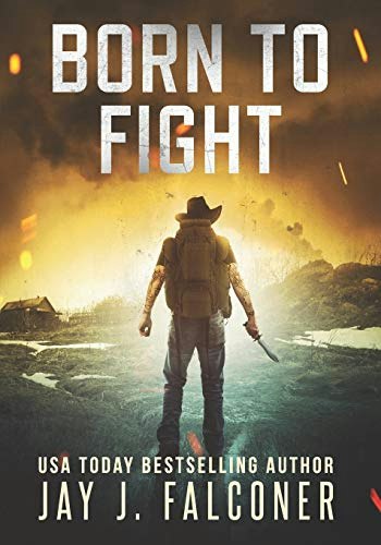 Born to Fight: A Post-Apocalyptic EMP Thriller: $25.42