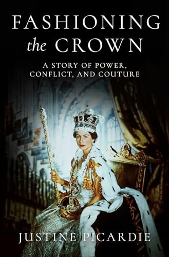 Fashioning the Crown: A Story of Power, Conflict, and Couture: $18.62 Fashioning the Crown: A Story of Power, Conflict, and Couture: $18.62