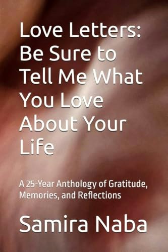 Love Letters: A 25-Year Anthology of Gratitude, Memories, and Reflections: $13.22 Love Letters: A 25-Year Anthology of Gratitude, Memories, and Reflections: $13.22