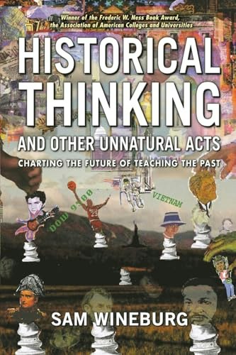 Historical Thinking and Other Unnatural Acts: Charting the Future of Teaching the Past: $15.47 Historical Thinking and Other Unnatural Acts: Charting the Future of Teaching the Past: $15.47