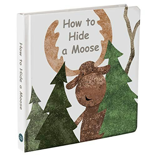 How to Hide a Moose Board Book: $17.06 How to Hide a Moose Board Book: $17.06