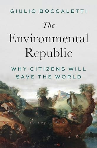 The Environmental Republic: Why Citizens Will Save the World: $26.45