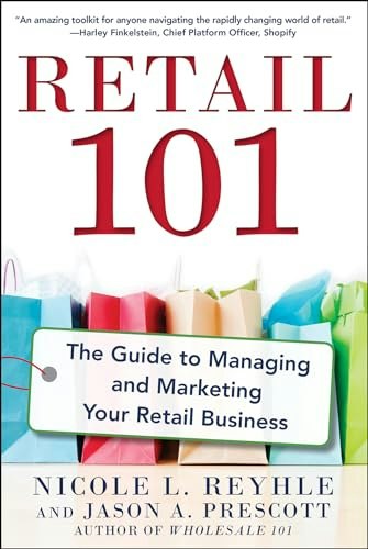 Retail 101: The Guide to Managing and Marketing Your Retail Business: $12.80