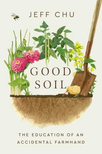 Good Soil: The Education of an Accidental Farmhand: $14.01