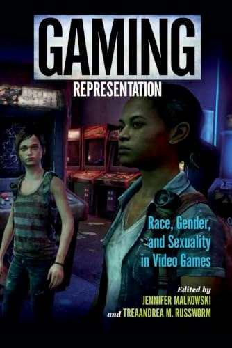 Gaming Representation: Race, Gender, and Sexuality in Video Games: $23.90