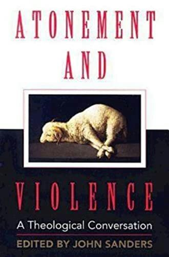 Atonement and Violence: A Theological Conversation: $15.39 Atonement and Violence: A Theological Conversation: $15.39