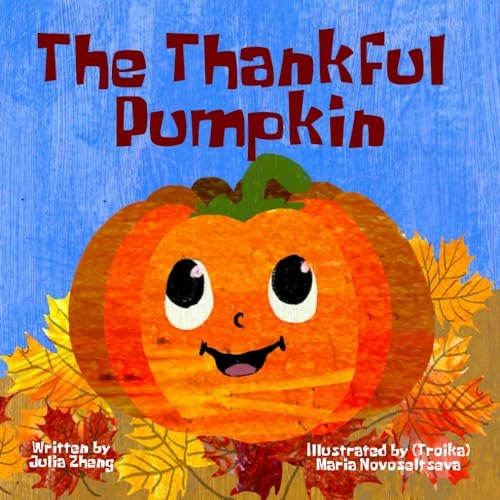 The Thankful Pumpkin: A Thanksgiving Picture Book About Gratitude: $8.70