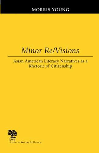 Minor Re/Visions: Asian American Literacy Narratives as a Rhetoric of Citizenship: $29.64