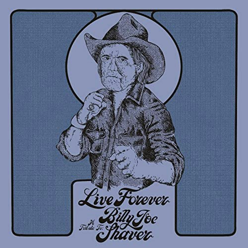 Live Forever: A Tribute to Billy Joe Shaver: $11.10 Live Forever: A Tribute to Billy Joe Shaver: $11.10