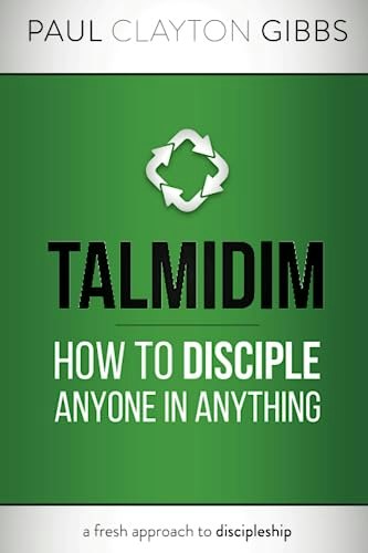 Talmidim: How to Disciple Anyone in Anything: $8.04 Talmidim: How to Disciple Anyone in Anything: $8.04