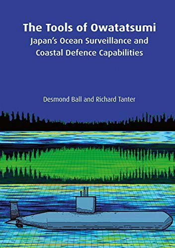 The Tools of Owatatsumi: Japan’s Ocean Surveillance and Coastal Defence Capabilities: $32.39