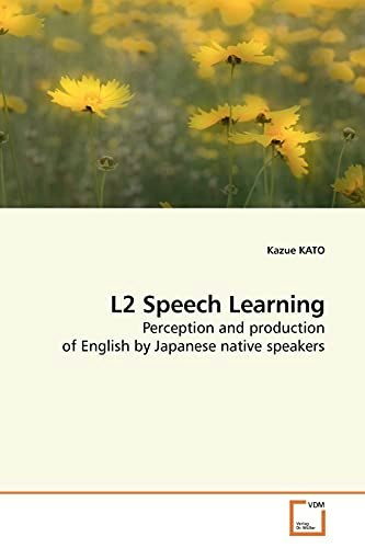L2 Speech Learning: Perception and Production of English by Japanese Native Speakers: $73.44 L2 Speech Learning: Perception and Production of English by Japanese Native Speakers: $73.44