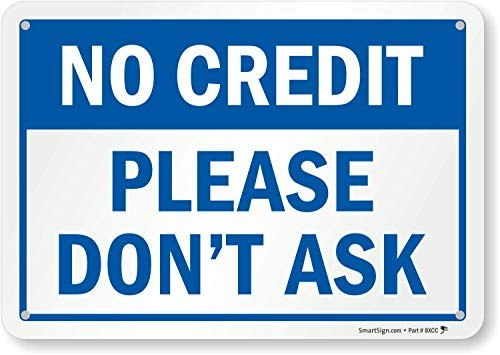 SmartSign 7" x 10" No Credit Sign: $7.92 SmartSign 7" x 10" No Credit Sign: $7.92