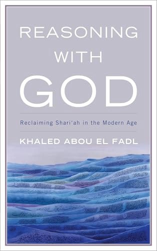 Reasoning with God: Reclaiming Shari‘ah in the Modern Age: $27.15 Reasoning with God: Reclaiming Shari‘ah in the Modern Age: $27.15