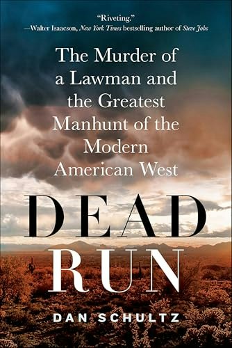 Dead Run: The Murder of a Lawman and the Greatest Manhunt of the Modern American West: $2.99