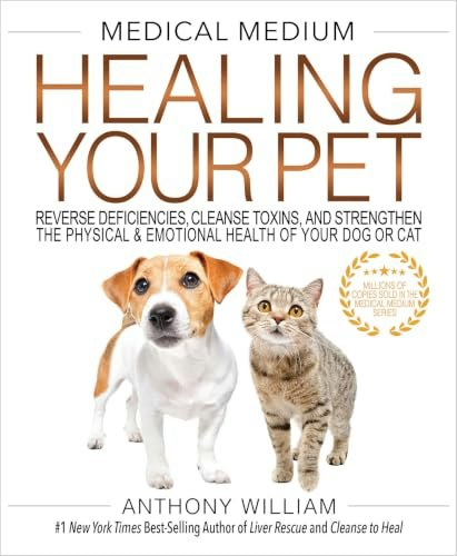 Medical Medium Healing Your Pet: $33.49 Medical Medium Healing Your Pet: $33.49
