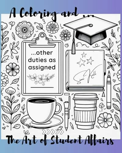 The Art of Student Affairs Coloring Book: $13.23 The Art of Student Affairs Coloring Book: $13.23