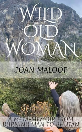 Wild Old Woman: From Burning Man to Bhutan: $17.35