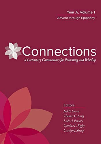 Connections: A Lectionary Commentary for Preaching and Worship Year A Volume 1: $51.85 Connections: A Lectionary Commentary for Preaching and Worship Year A Volume 1: $51.85