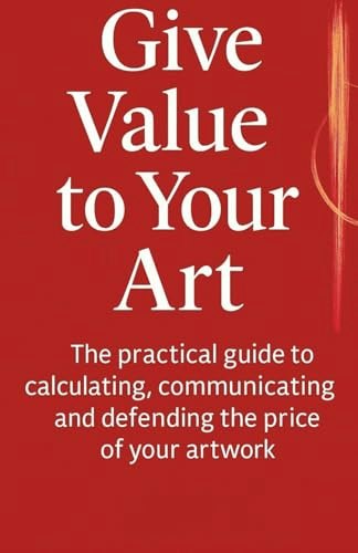 Give Value to Your Art: The Art Pricing Formula: $14.85 Give Value to Your Art: The Art Pricing Formula: $14.85