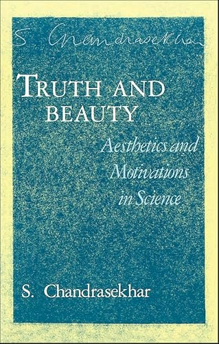 Truth and Beauty: Aesthetics and Motivations in Science: $3.99 Truth and Beauty: Aesthetics and Motivations in Science: $3.99