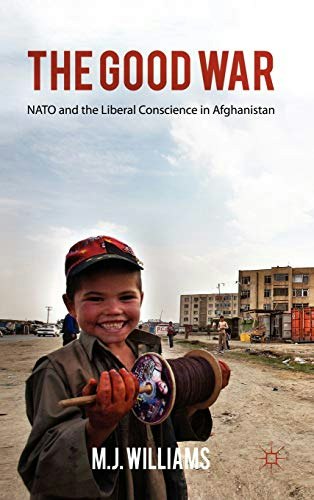 The Good War: NATO and the Liberal Conscience in Afghanistan: $39.67 The Good War: NATO and the Liberal Conscience in Afghanistan: $39.67