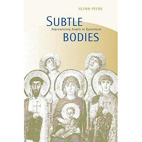Subtle Bodies: Representing Angels in Byzantium: $30.24