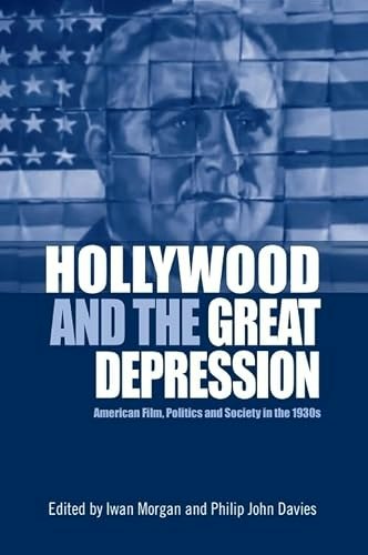 Hollywood and the Great Depression: American Film, Politics, and Society in the 1930s: $80.34