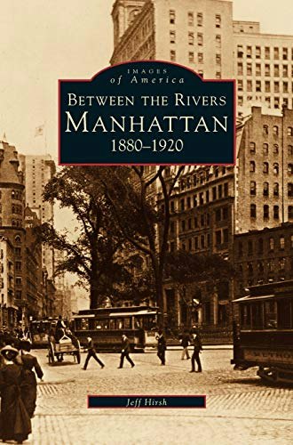 Manhattan Between the Rivers 1880-1920: $26.35 Manhattan Between the Rivers 1880-1920: $26.35
