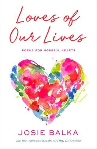 Loves of Our Lives: Poems for Hopeful Hearts: $18.22 Loves of Our Lives: Poems for Hopeful Hearts: $18.22