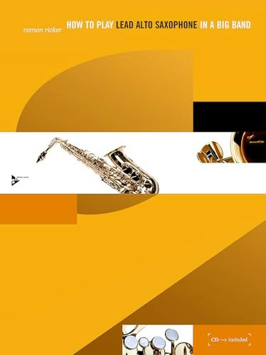 How to Play Lead Alto Saxophone in a Big Band Book & CD: $22.64 How to Play Lead Alto Saxophone in a Big Band Book & CD: $22.64