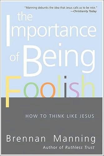 The Importance of Being Foolish: How To Think Like Jesus: $1.99