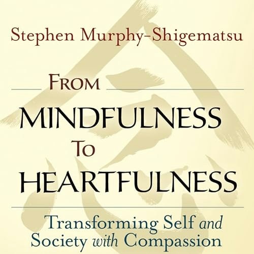 From Mindfulness to Heartfulness: Transforming Self and Society with Compassion: $2.99