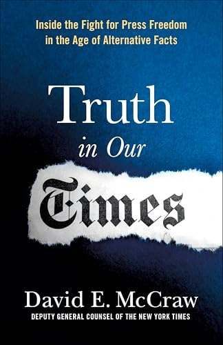 Truth in Our Times: Inside the Fight for Press Freedom in the Age of Alternative Facts: $2.99 Truth in Our Times: Inside the Fight for Press Freedom in the Age of Alternative Facts: $2.99