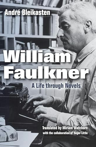 William Faulkner: A Life through Novels: $2.99 William Faulkner: A Life through Novels: $2.99