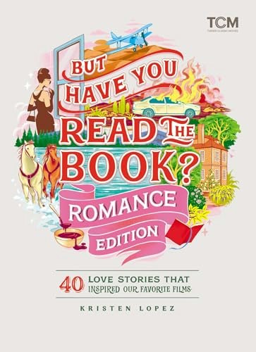 But Have You Read the Book? Romance Edition: 40 Love Stories That Inspired Our Favorite Films: $12.69 But Have You Read the Book? Romance Edition: 40 Love Stories That Inspired Our Favorite Films: $12.69