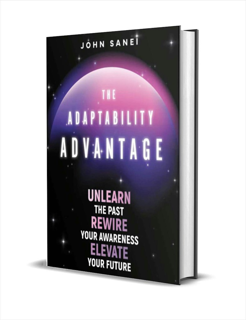 The Adaptability Advantage: Unlearn the Past, Rewire Your Awareness, & Elevate Your Future eBook: Free