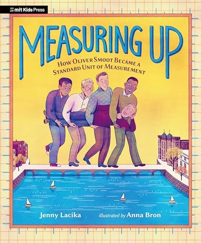 Measuring Up: How Oliver Smoot Became a Standard Unit of Measurement: $15.06 Measuring Up: How Oliver Smoot Became a Standard Unit of Measurement: $15.06
