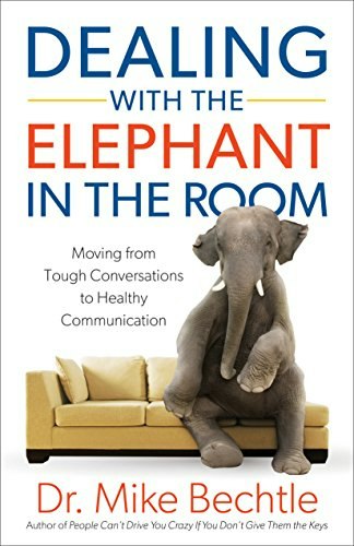 Dealing with the Elephant in the Room: Moving from Tough Conversations to Healthy Communication: $6.29 Dealing with the Elephant in the Room: Moving from Tough Conversations to Healthy Communication: $6.29