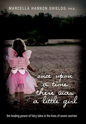 Once Upon a Time There Was a Little Girl: The Healing Power of Fairy Tales in the Lives of Seven Women: $29.94 Once Upon a Time There Was a Little Girl: The Healing Power of Fairy Tales in the Lives of Seven Women: $29.94