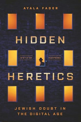 Hidden Heretics: Jewish Doubt in the Digital Age: $19 Hidden Heretics: Jewish Doubt in the Digital Age: $19