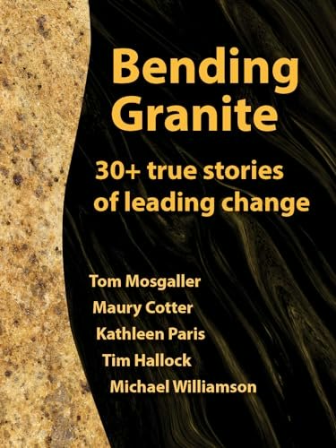 Bending Granite: 30+ True Stories of Leading Change: $16.11 Bending Granite: 30+ True Stories of Leading Change: $16.11