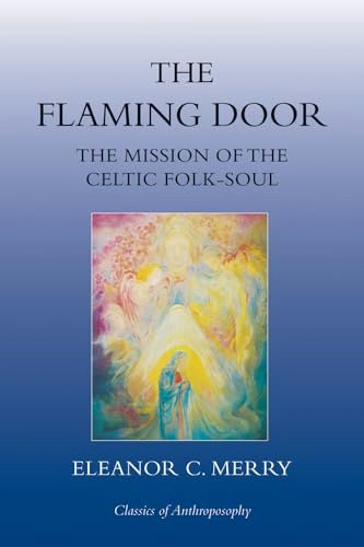The Flaming Door: The Mission of the Celtic Folk-Soul: $28.02 The Flaming Door: The Mission of the Celtic Folk-Soul: $28.02