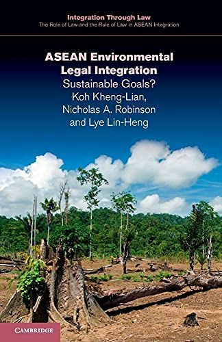 Asean Environmental Legal Integration: Sustainable Goals?: $27 Asean Environmental Legal Integration: Sustainable Goals?: $27