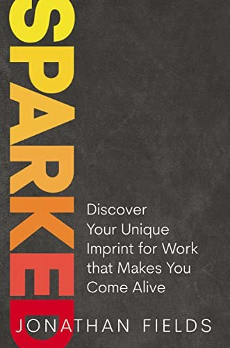 Sparked: Discover Your Unique Imprint for Work that Makes You Come Alive: $11.83 Sparked: Discover Your Unique Imprint for Work that Makes You Come Alive: $11.83