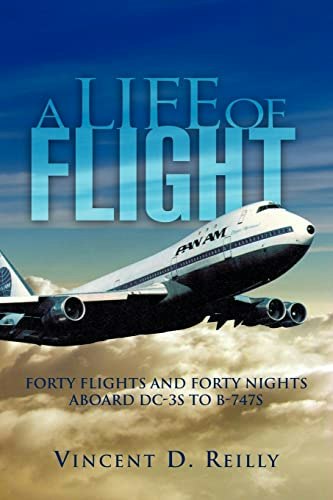 A Life of Flight: Forty Flights and Forty Nights Aboard DC-3s to B-747s: $9.99